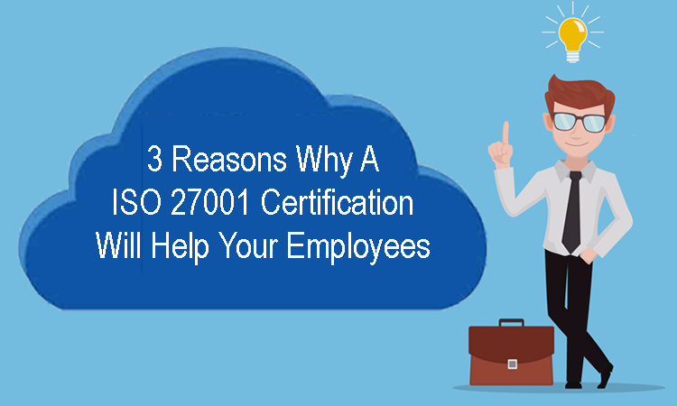 3 Reasons Why ISO 27001 Certification Will Help