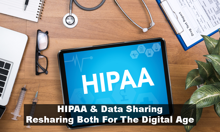 HIPAA and Data Sharing Resharing Both For Digital