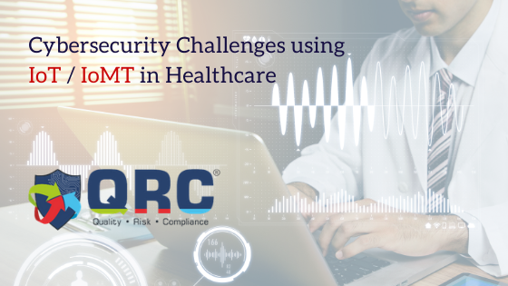 Cybersecurity Challenges using IoT / IoMT Health
