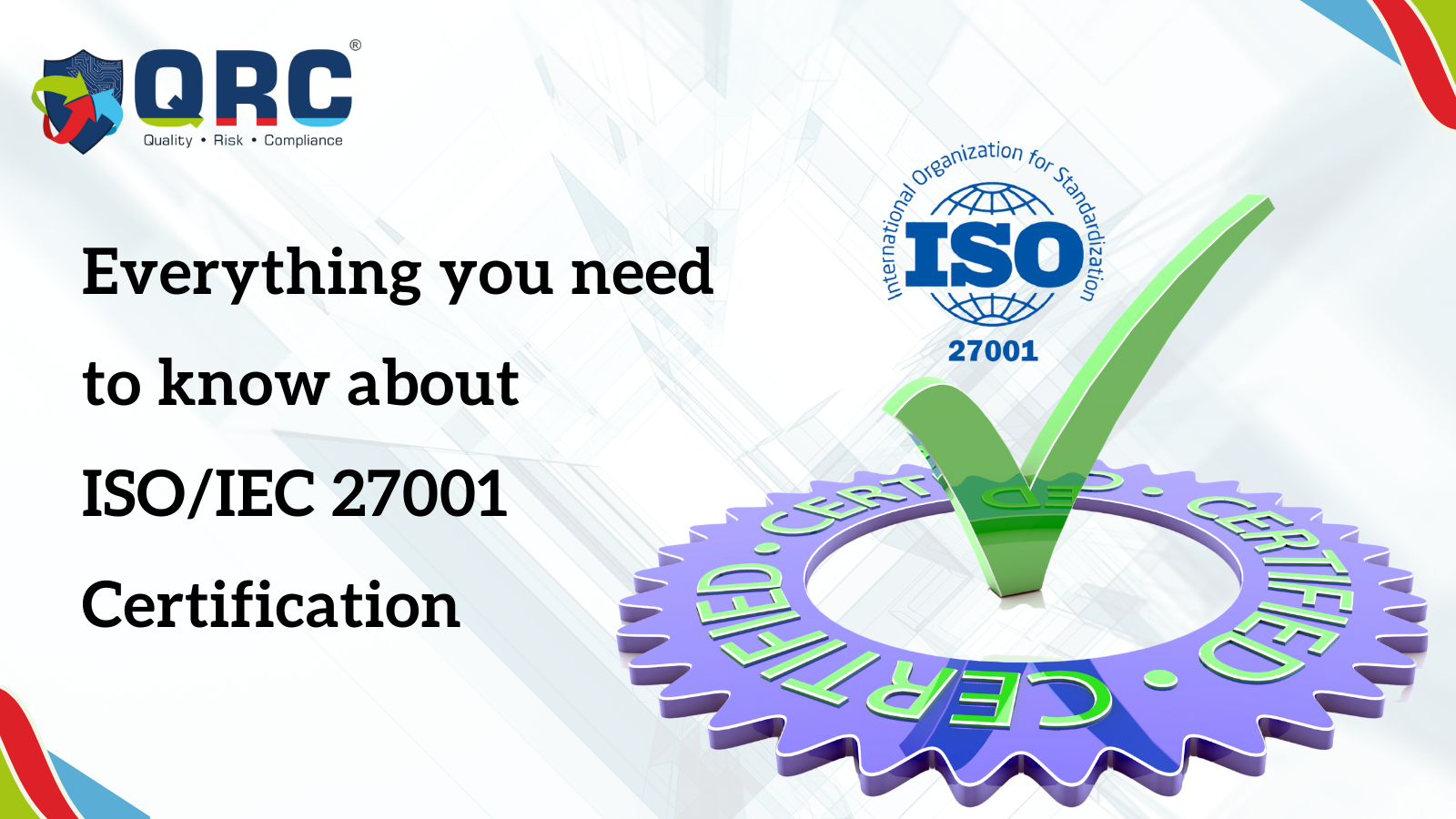 Everything you need to know about ISO/IEC 27001 Everything you need to know about ISO/IEC 27001