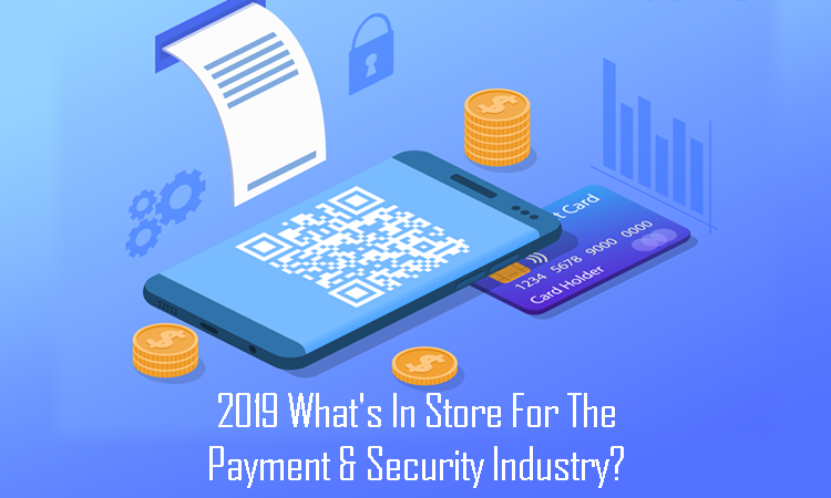 2019 What's In Store For The Payment And Security