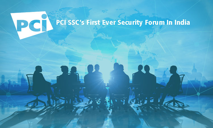 PCI SSC’s First Ever Security Forum In India