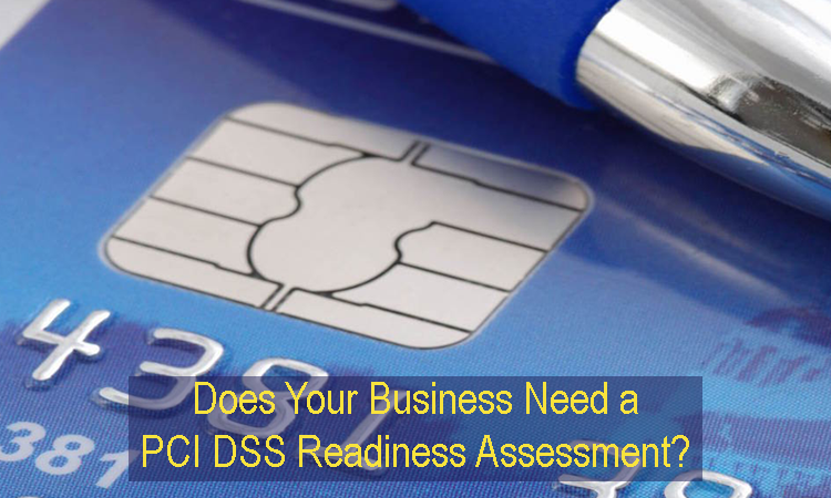 Does Business Need PCI DSS Readiness Assessment?