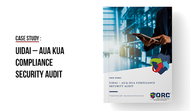 UIDAI – AUA KUA Compliance Security Audit | QRC Case Study